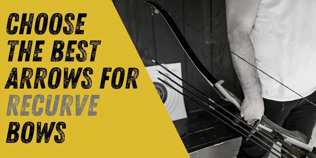 How to Choose the Best Arrows for Recurve Bows Types Compared