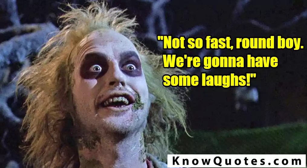 Beetle Juice Quotes