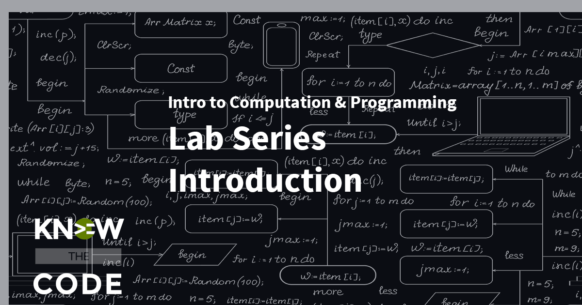 Introduction to Computation and Programming Overview Know the Code
