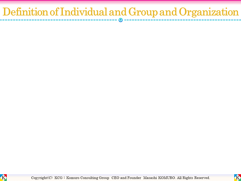 Definition of Individual and Group and Organization｜Komuro Consulting
