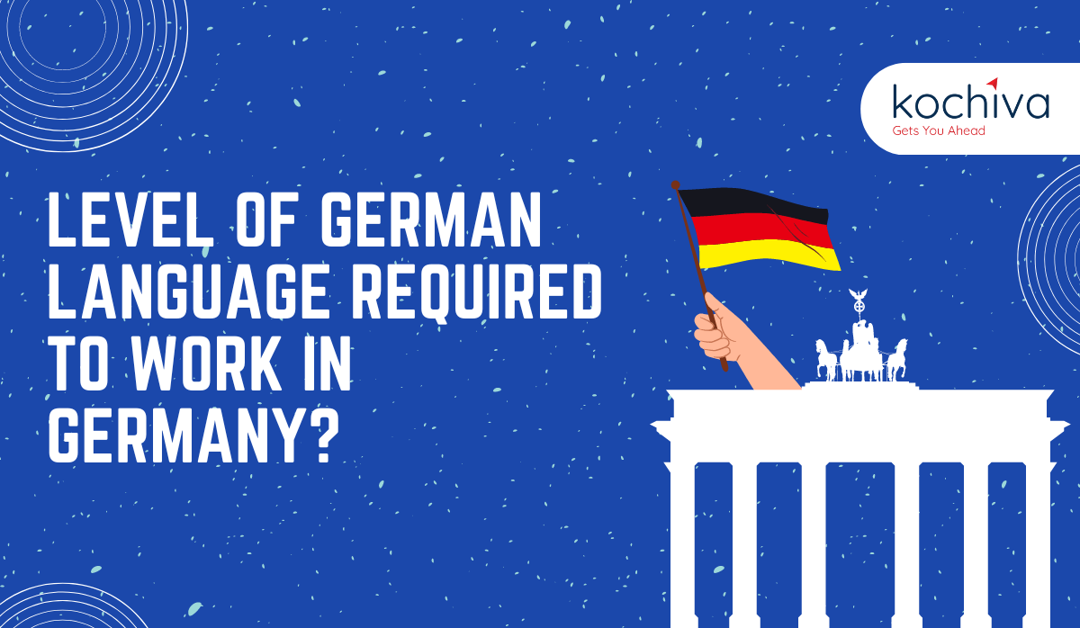 What level of German is required to Work in Germany? Kochiva