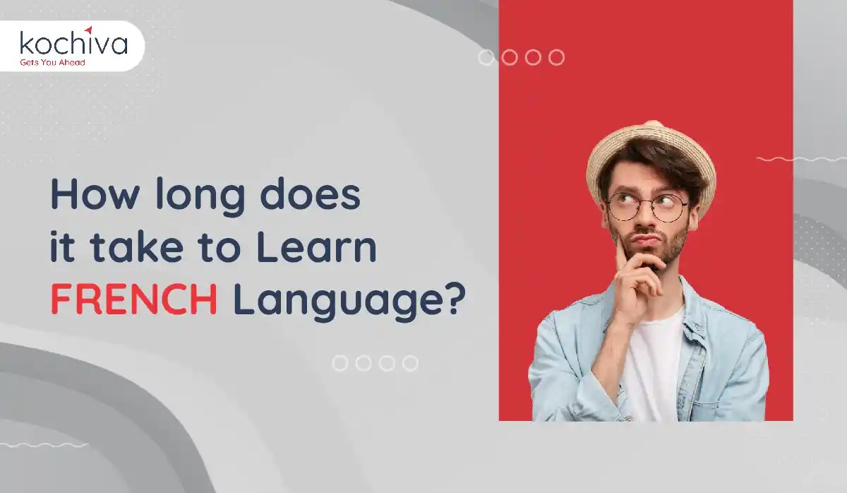 How Long does it take to Learn French Language? Kochiva