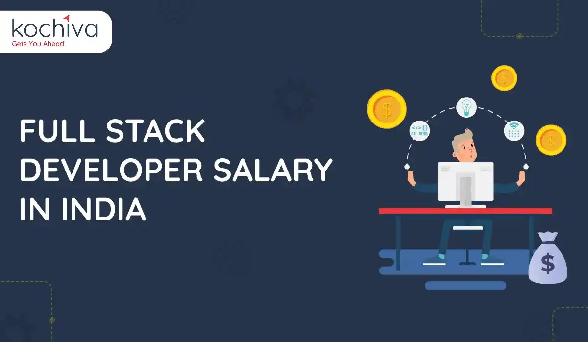 Full Stack Developer Salary in India For Freshers & Experienced