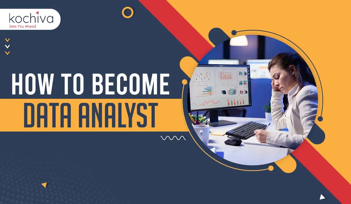 How to Data Analyst? Step by Step guide Kochiva