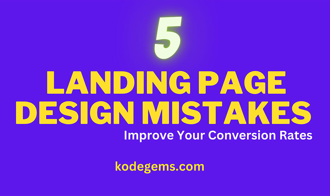 5 Landing Page Design Mistakes to Avoid Kodegems(04)