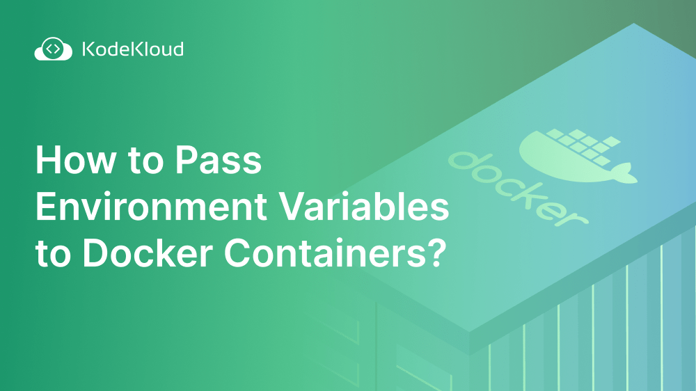 How to Pass Environment Variables to Docker Containers?