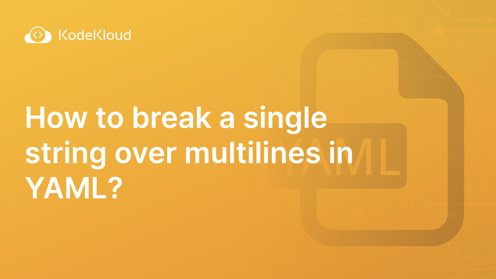 How To Break a Single String Over Multi Lines in Yaml