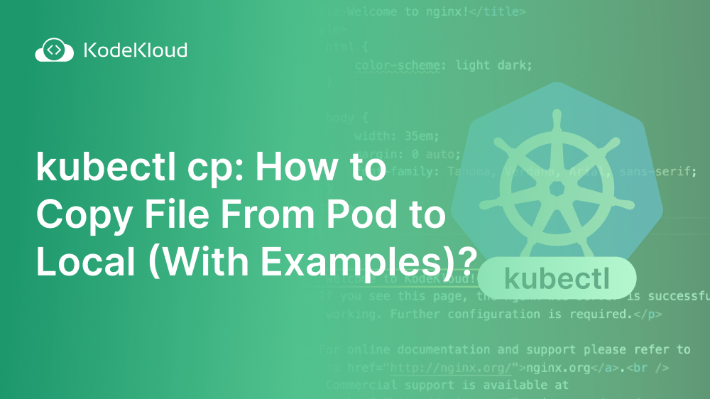 kubectl cp How to Copy File From Pod to Local (With Examples)?