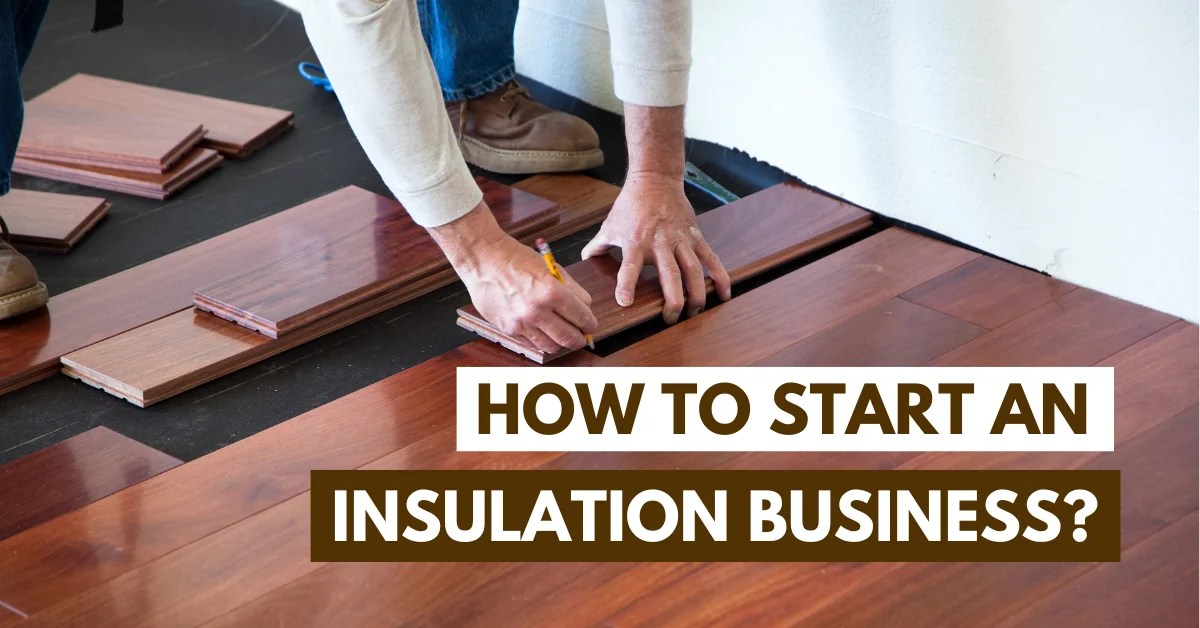 How to Start an Insulation Business in 2024 Koders Hive