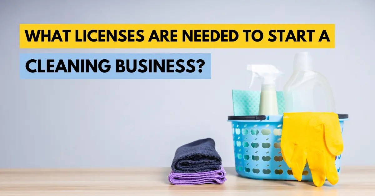 What Licenses Are Needed to Start a Cleaning Business (2024)