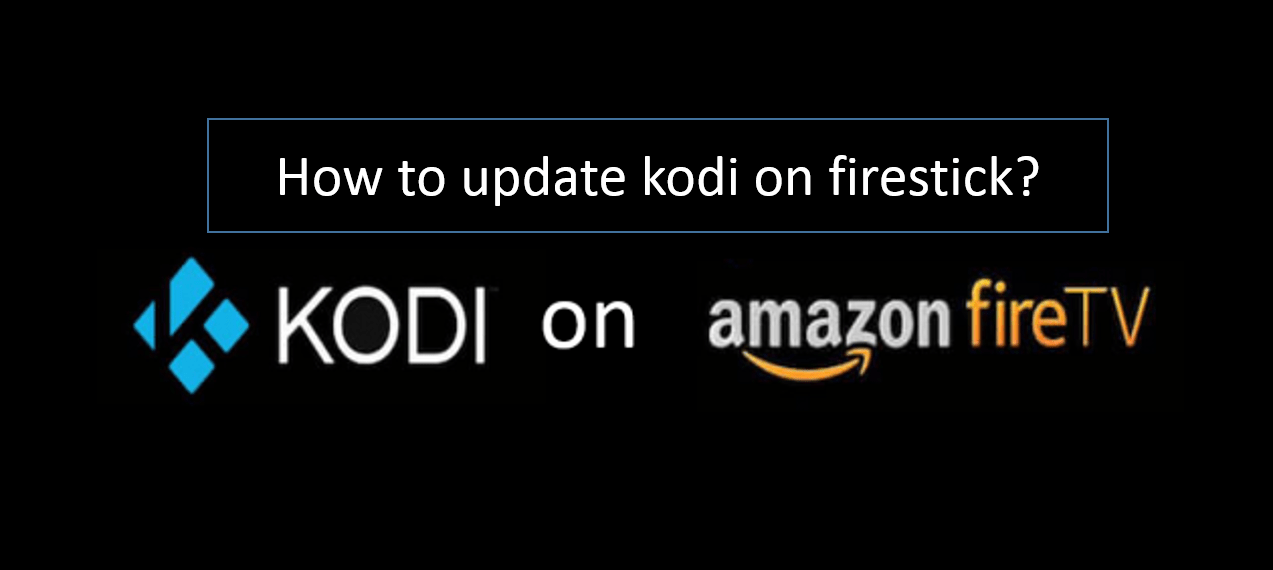 HOW TO UPDATE KODI ON FIRESTICK / FIRE TV WITH & WITHOUT