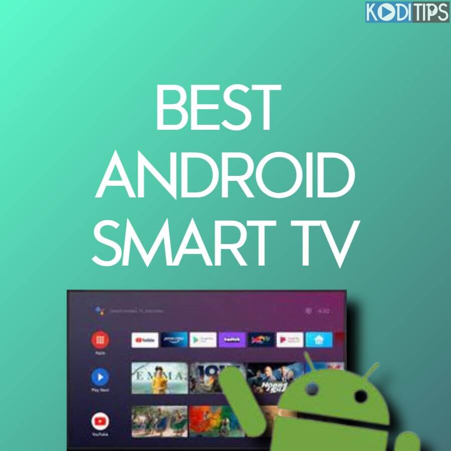 Best Android Smart TV to Buy in 2020 Kodi Tips