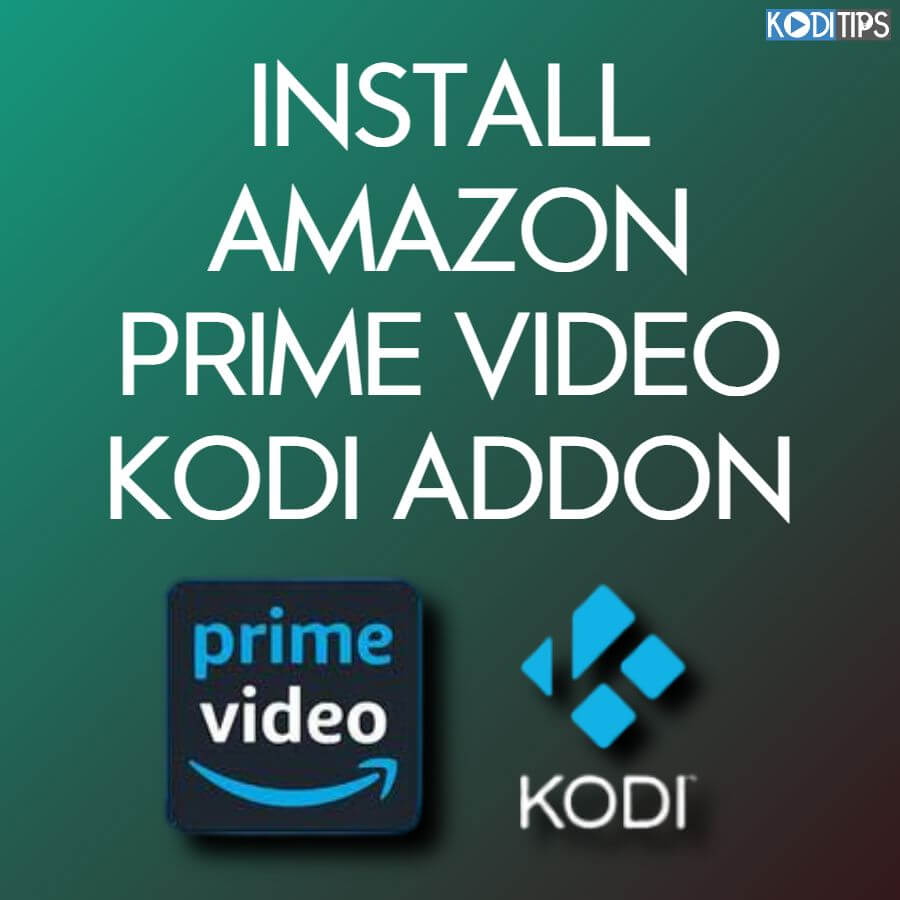 How to Quickly Install the Amazon Prime Video Kodi Addon