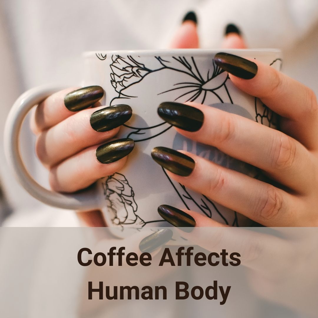 Coffee Affects The Human Body In 11 Interesting Ways