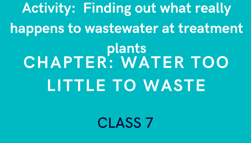 Finding out what really happens to wastewater at treatment plants in Water too little to waste