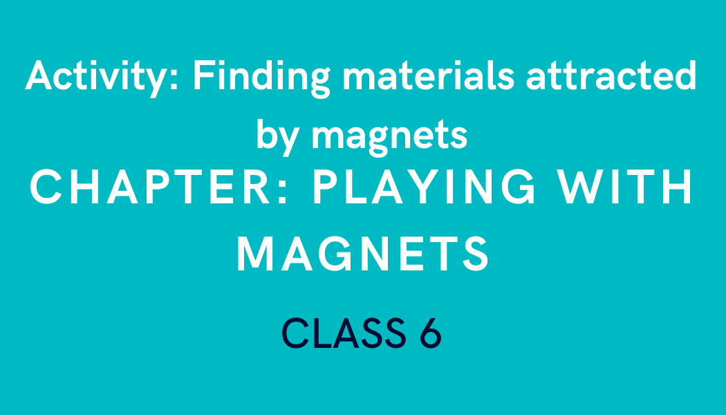 Finding materials attracted by in Playing With Class