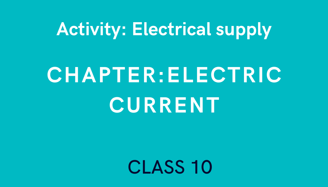 Electrical supply in Electric Current Class 10 Science Experiment