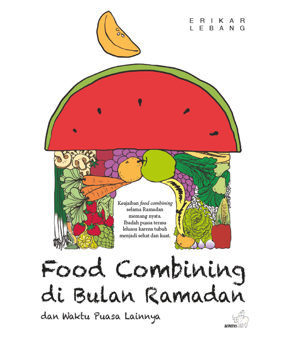 Erikar Lebang “Food Combining” untuk Daya Tahan Tubuh Kuat Kompas.id