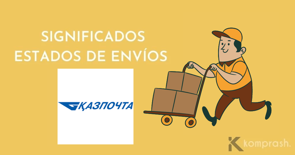¿Qué significan los estados de envío de KazPost?