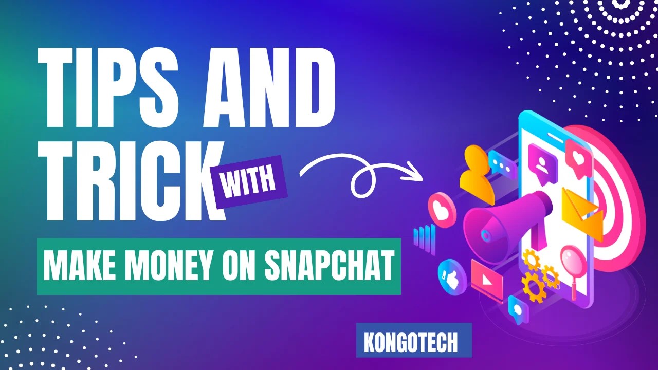 How To Make Money on Snapchat 2024 Kongo Tech