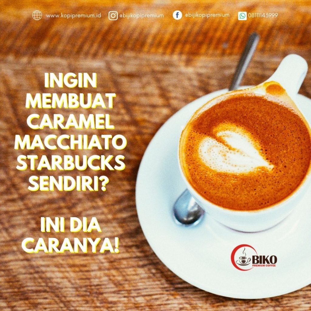 Cara Membuat Caramel Macchiato ala Starbucks BIKO Kopi Premium Indonesia
