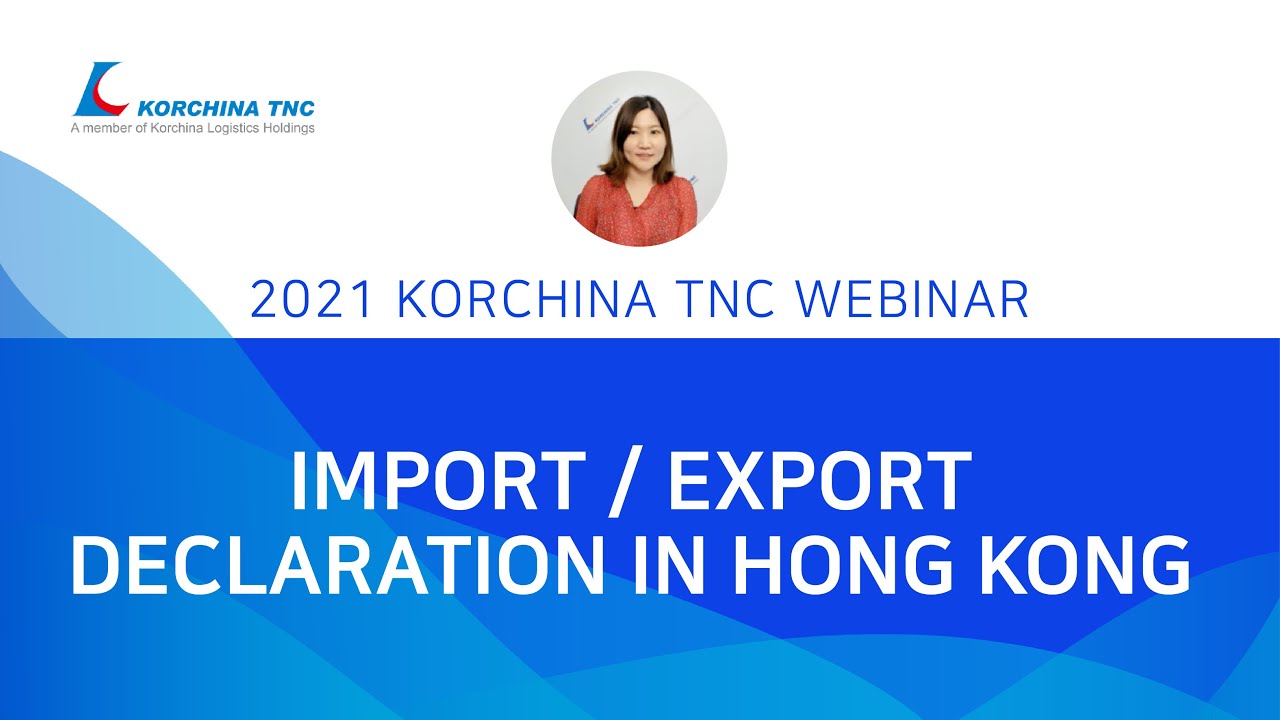 Import / export declaration in Hong Kong Korchina TNC Blog