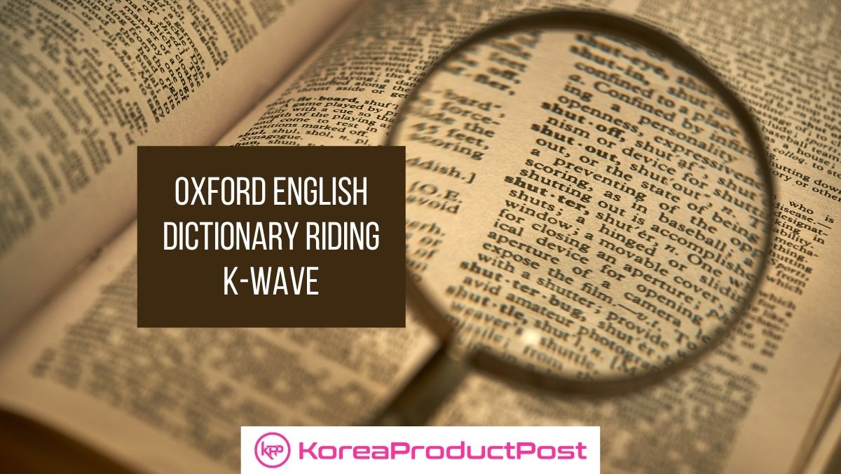 Oxford English Dictionary is Riding The Korean Wave KoreaProductPost