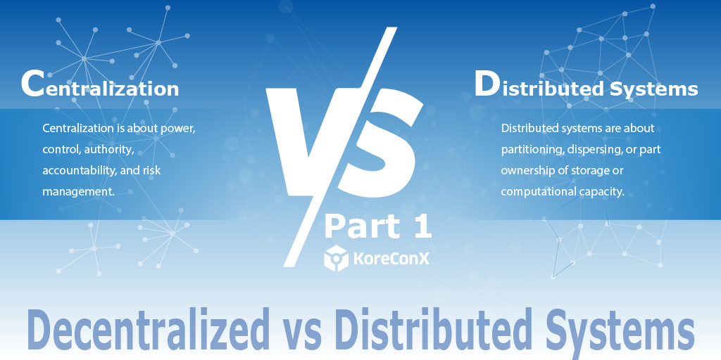 Decentralized vs Distributed Systems Part I Kore AllinOne Platform