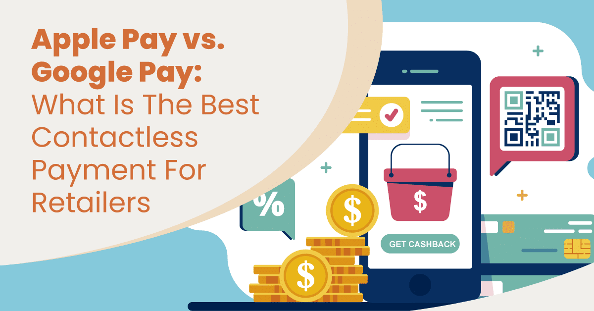 Apple Pay vs. Google Pay Best Contactless Payment For Retailers