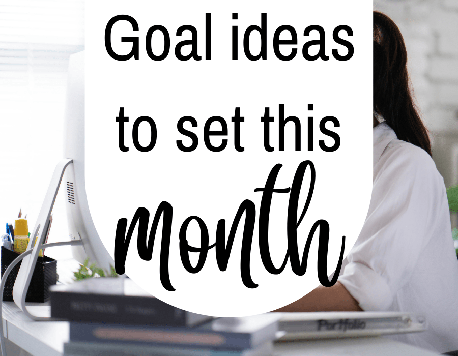 New Month, New Goals 68 Monthly Goals Ideas To Set!