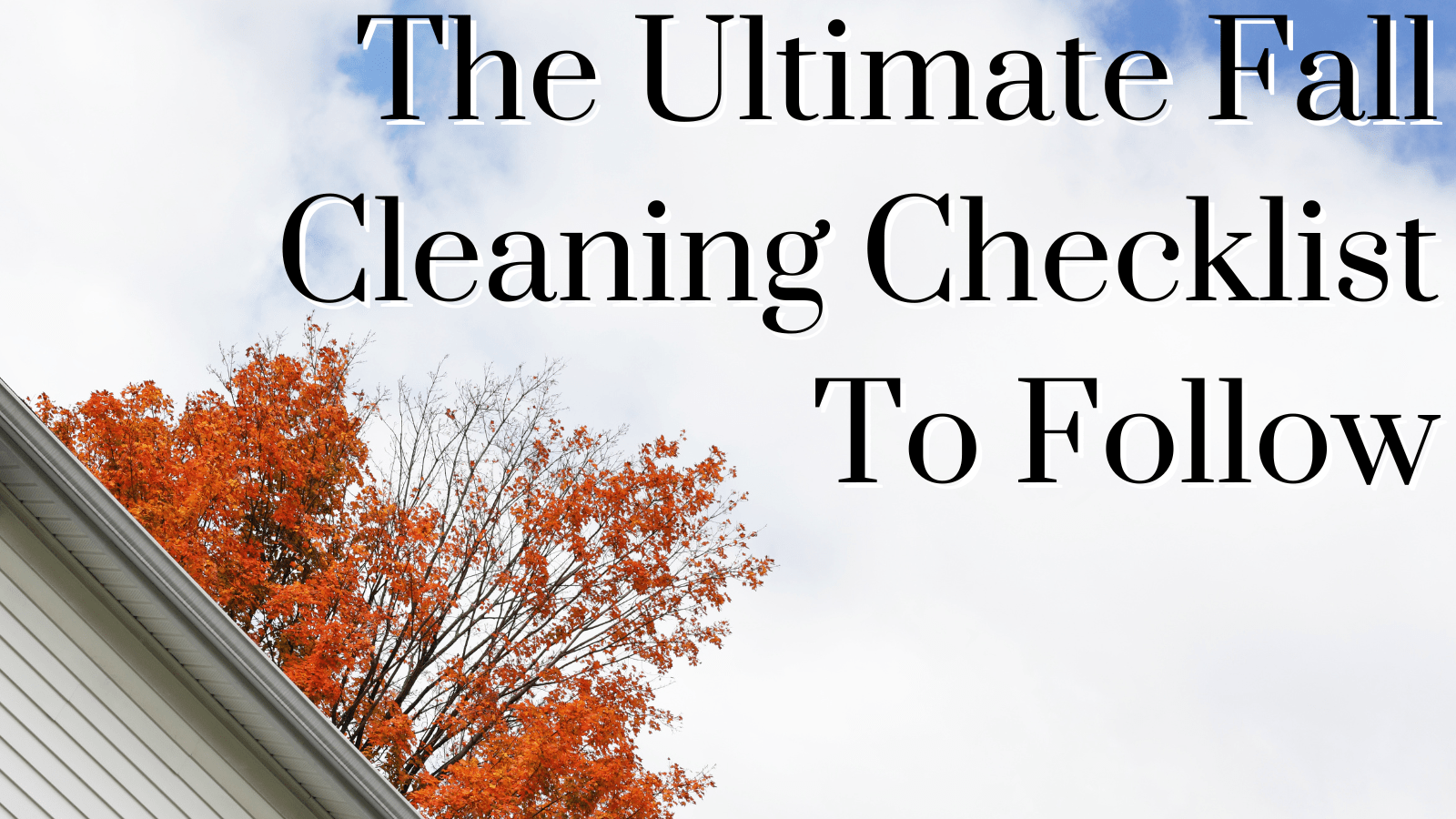 The Ultimate Fall Cleaning Checklist To Follow