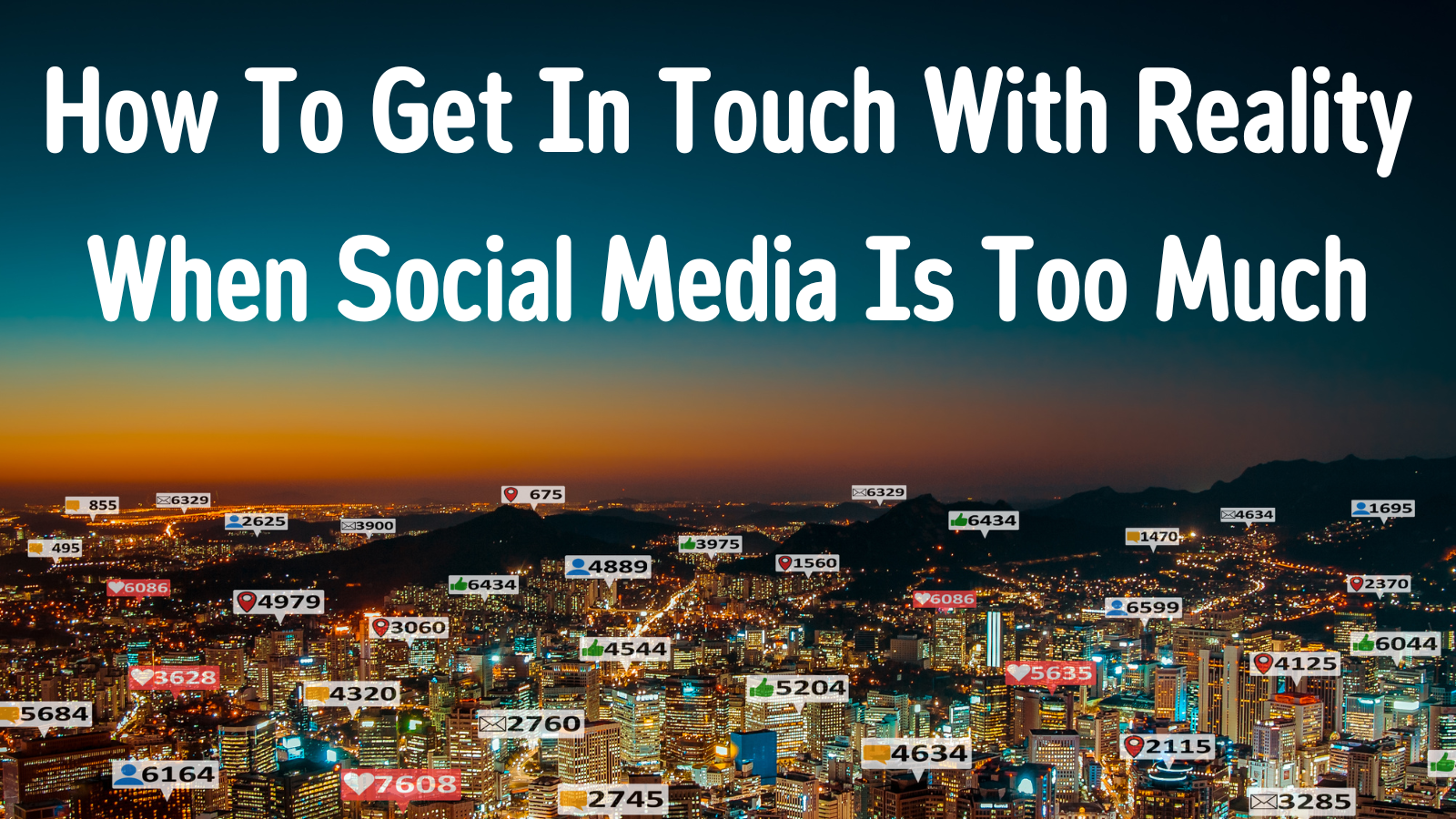 How To Get In Touch With Reality When Social Media Is Too Much