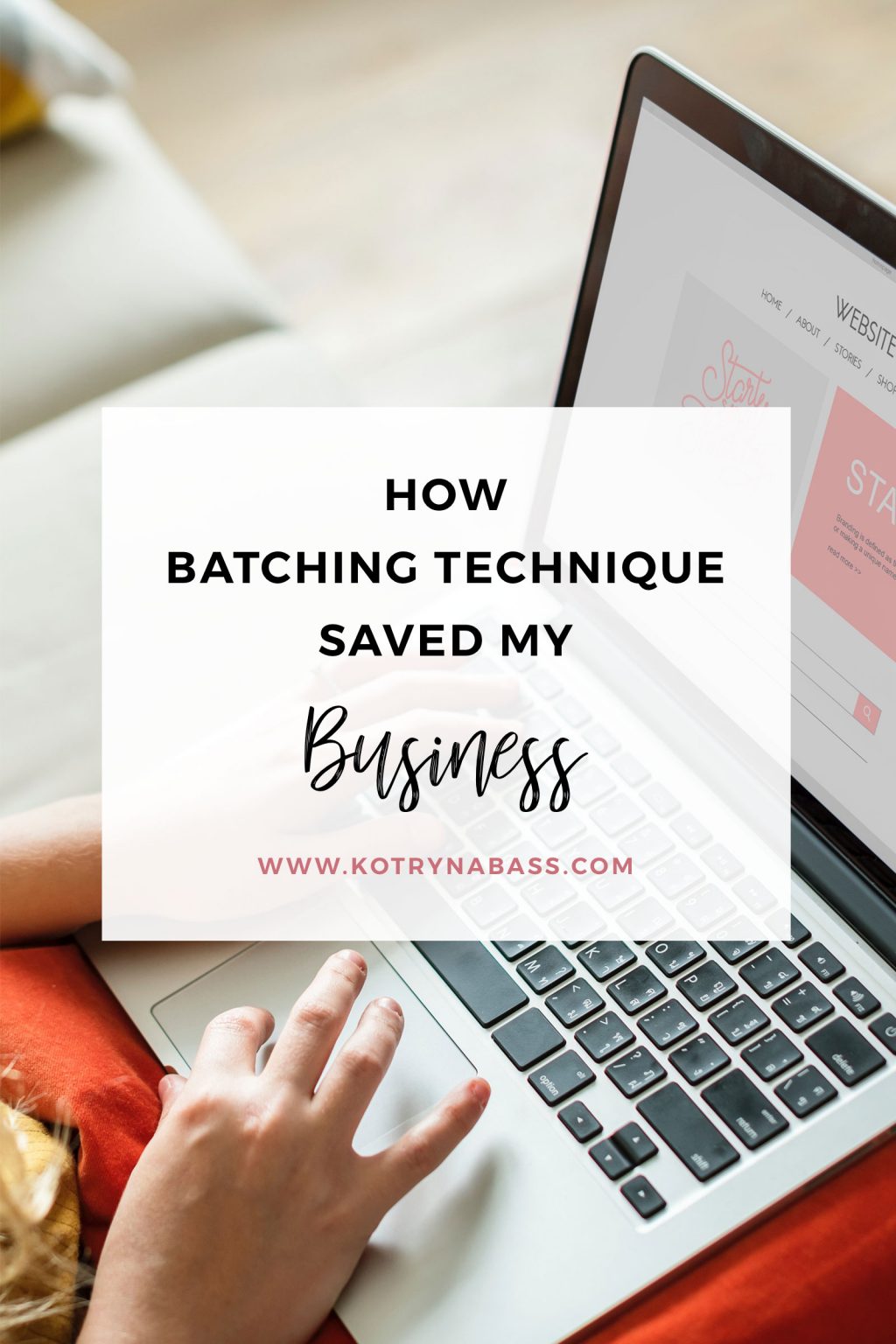 How Batching Technique Saved My Business Kotryna Bass(04)
