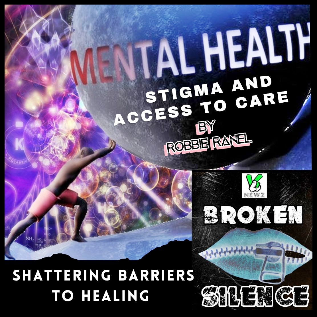 MENTAL HEALTH STIGMA AND ACCESS TO CARE SHATTERING BARRIERS TO HEALING