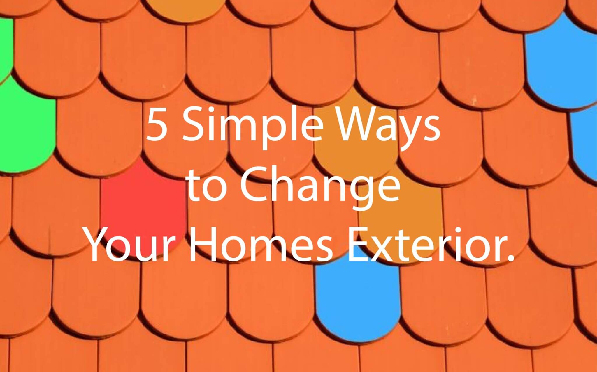 5 Simple Ways to Change Your Homes Exterior K&P Roofing, Siding