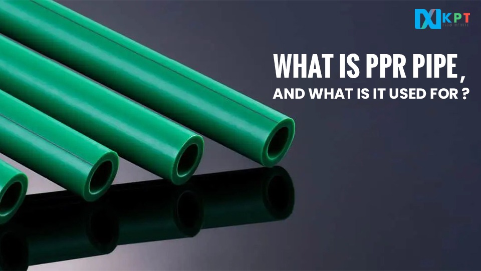 What is PPR Pipe, and What is it Used For