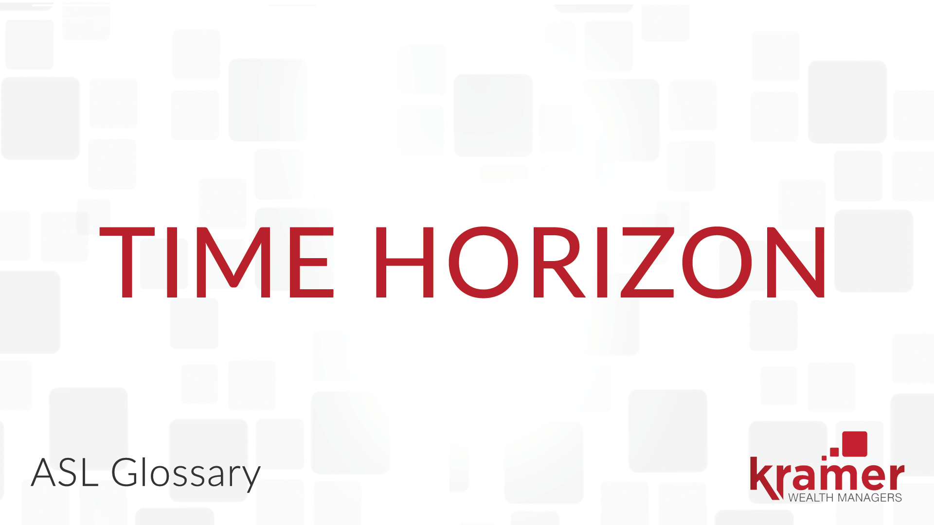 Time Horizon Kramer Wealth Managers