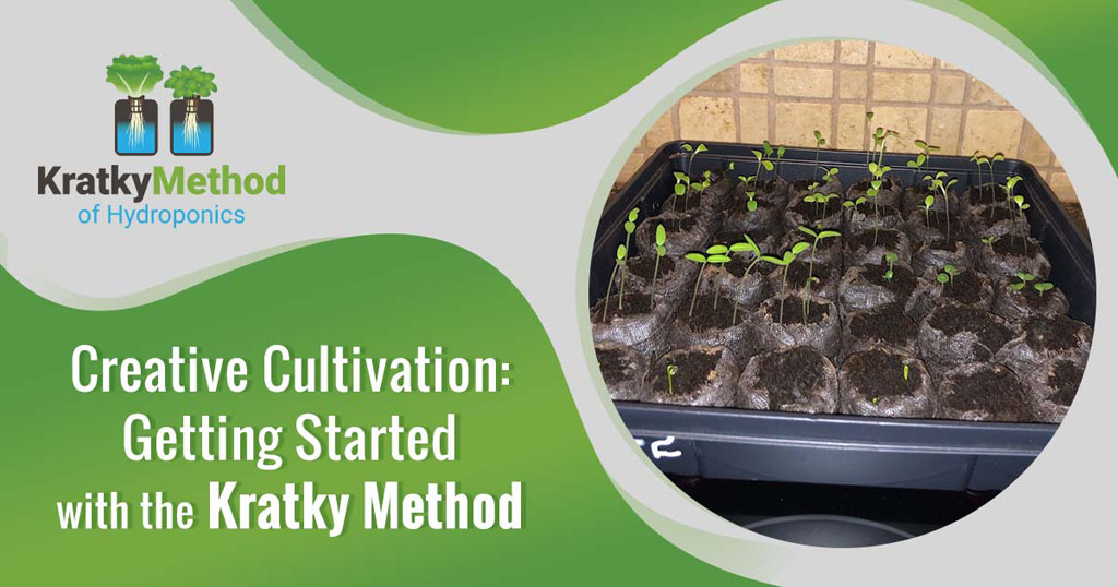Creative Cultivation Getting Started with the Kratky Method Kratky