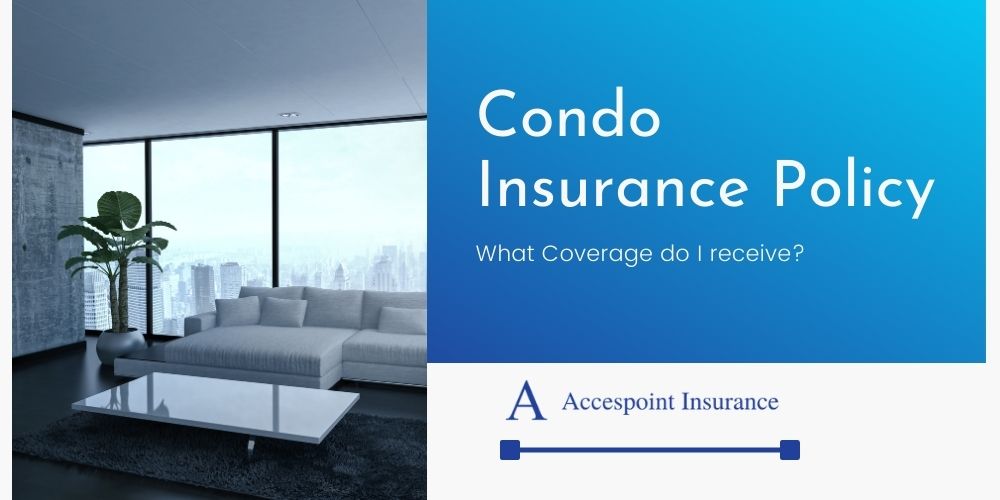 What Coverage Do I Receive With My Condo Insurance Policy?