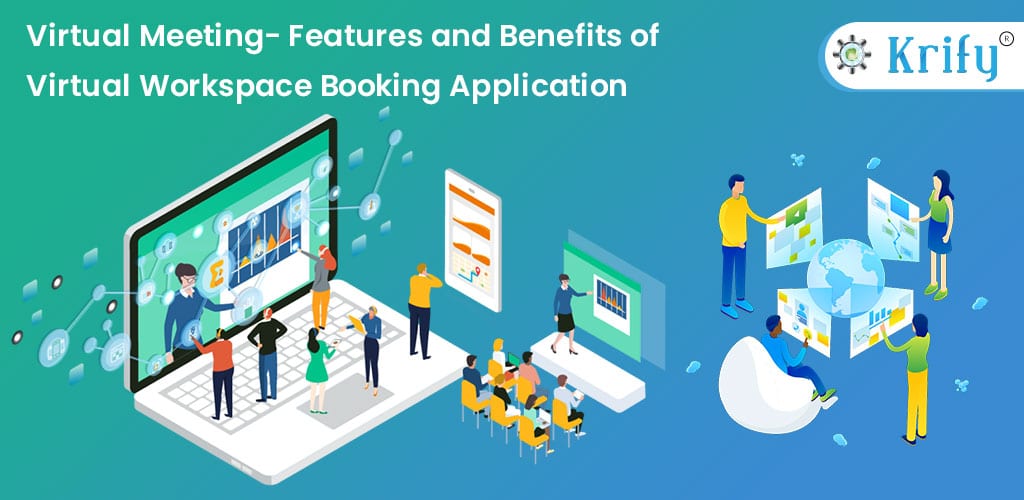 Virtual Meeting Features and Benefits of Virtual Workspace Booking