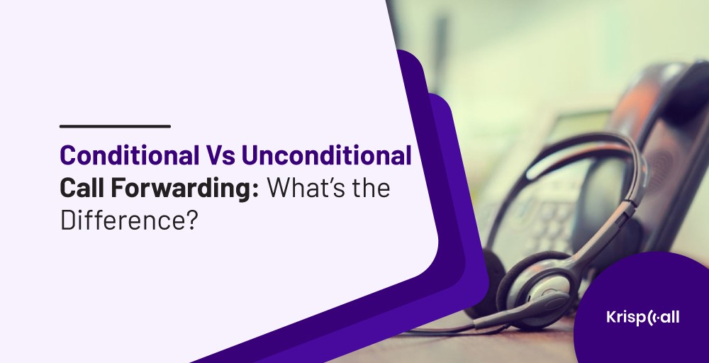 Conditional Vs Unconditional Call Forwarding What's the Difference?
