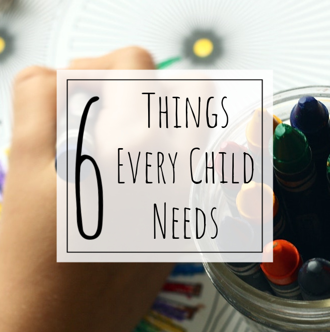 6 Things Every Child Needs Kristin Sterk