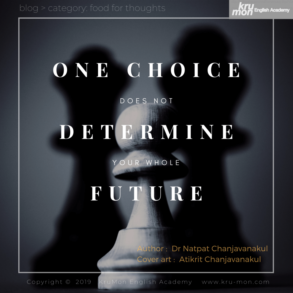 One choice doesn’t determine your whole future. KruMon English