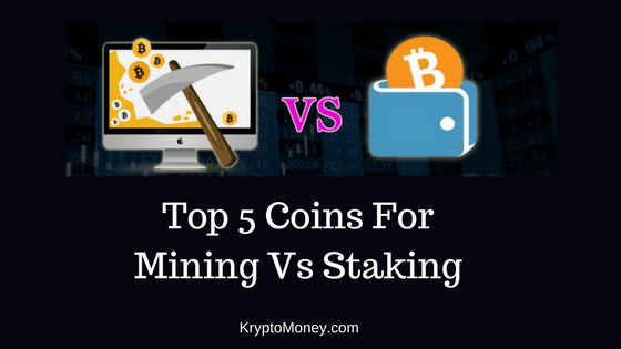 Top Cryptocurrency For Mining Vs Top Cryptocurrency For Staking Stake