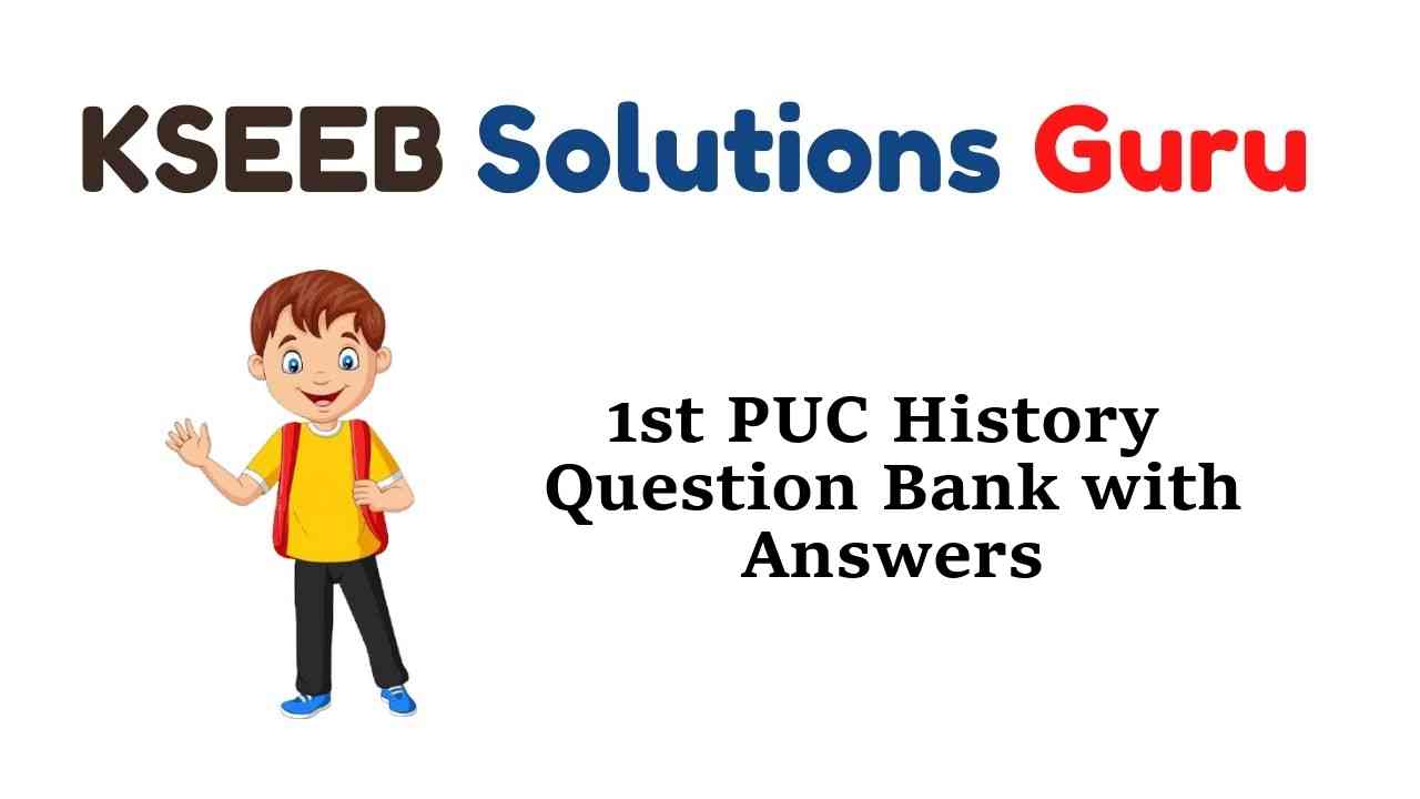 1st PUC History Question Bank with Answers Karnataka KSEEB Solutions