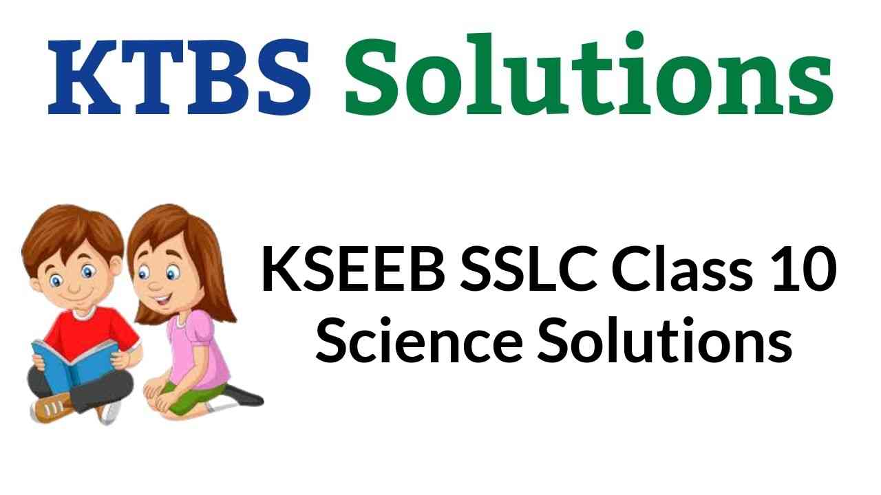 KSEEB SSLC Class 10 Science Solutions Karnataka State Syllabus KTBS
