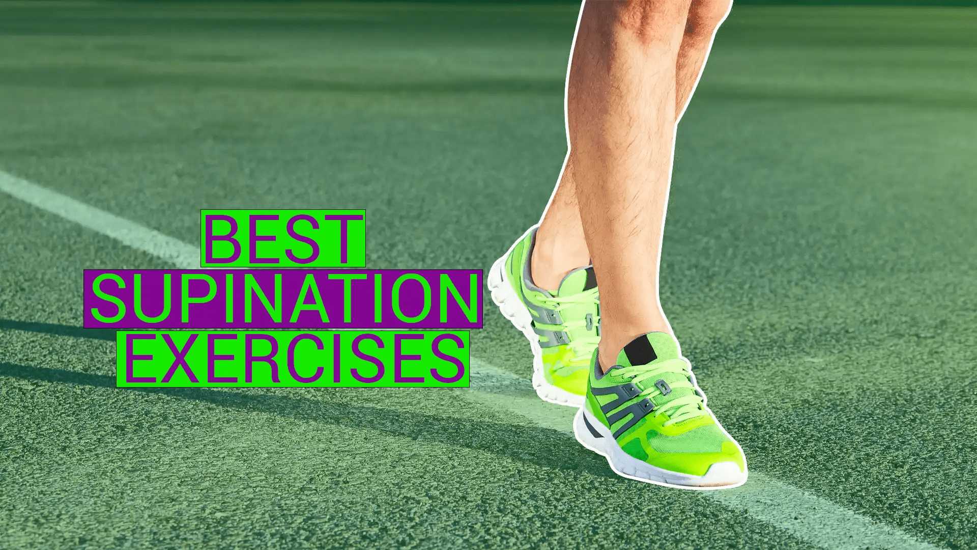 5 Definitive Supination Exercises To Improve Foot Position