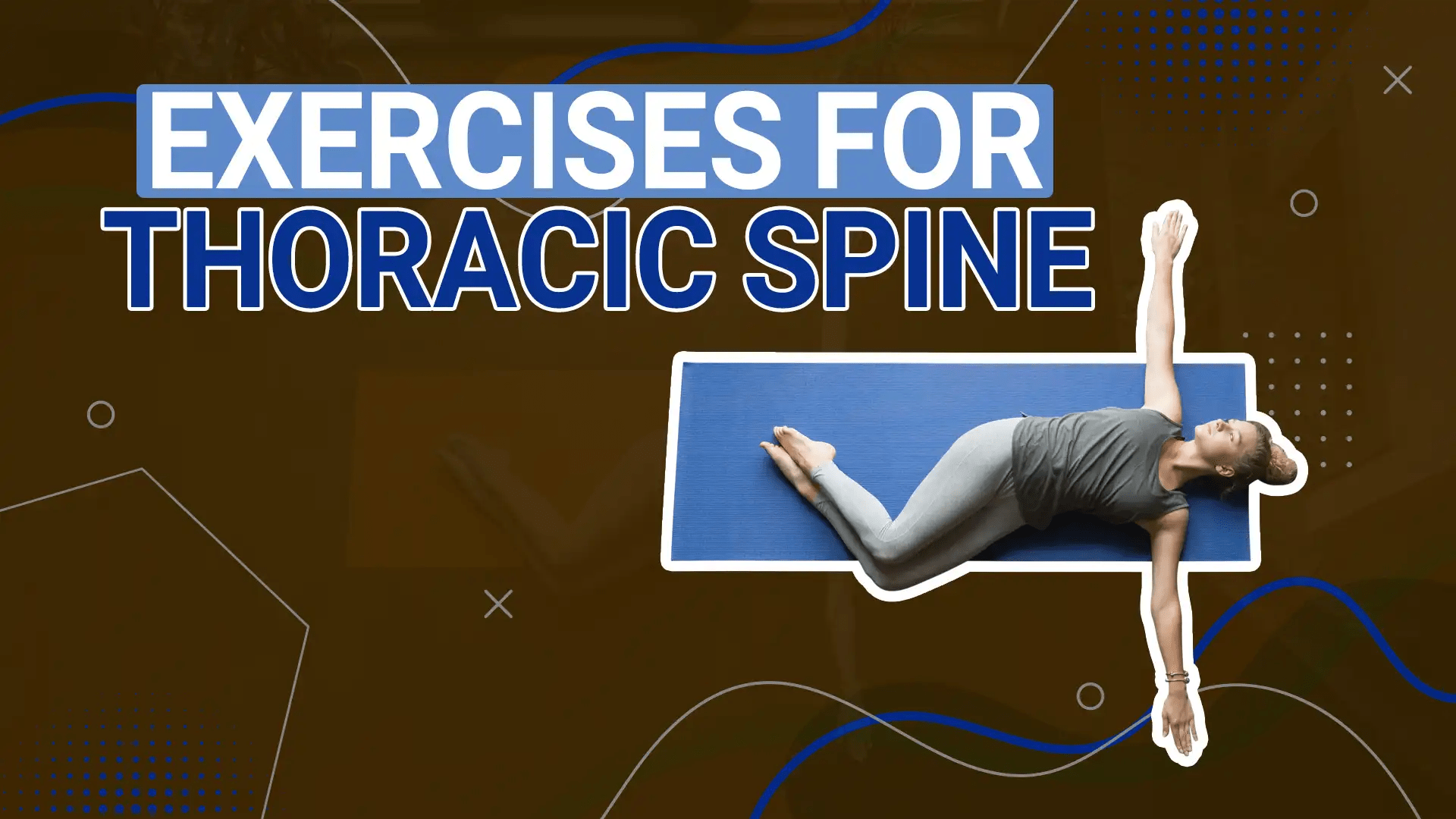 5 Best Exercises For Thoracic Spine Mobility & Back Pain