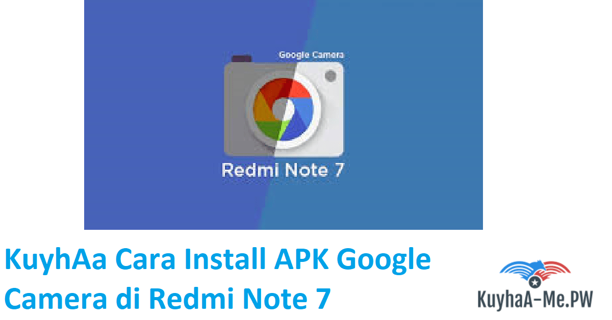 Cara Install APK Google Camera di Redmi Note 7 kuyhAa