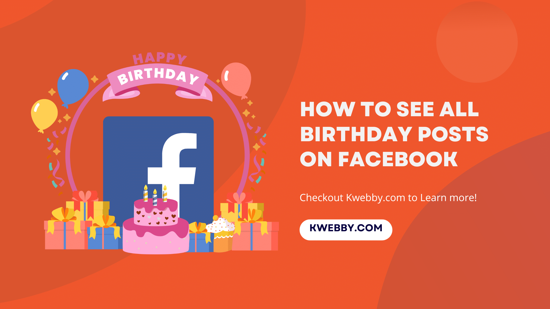 How To See All Birthday Posts On Facebook (The Truth!) Kwebby